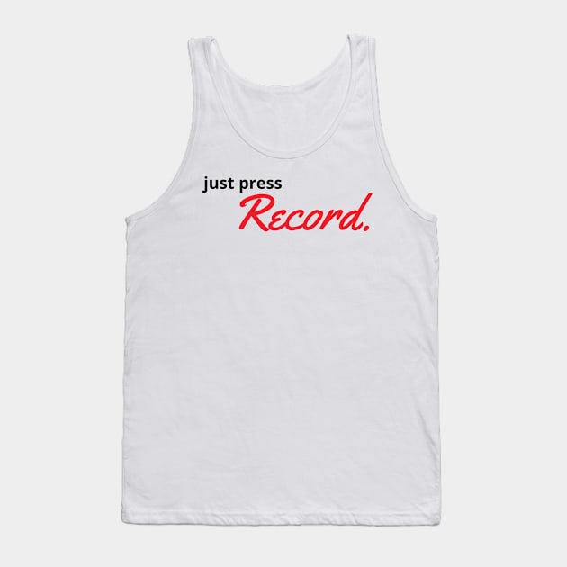 Just Press Record White Tank Top by Earfluence